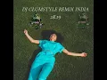 DJ CLUMSTYLE REMIX INDIA 2K19