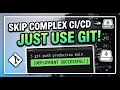 Simplest pipeline Just Git and Bash