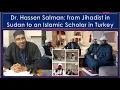 Lagu Dr. Hassen Salman: from Jihadist in Sudan to an Islamic Scholar in Turkey