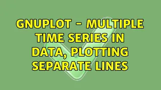 GnuPlot - Multiple time series in data plotting separate lines