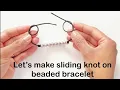 How to make sliding knot on beaded bracelet quick and easy