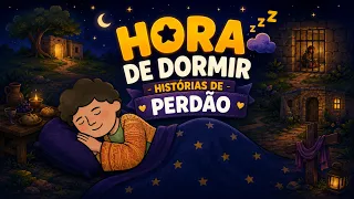 Hora de Dormir: HISTÓRIAS SOBRE PERDÃO | O Grande Livro