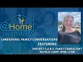 Caregiving Family Conversations with Social Worker Natalie Leary - At Home With ADTS