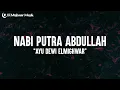 Download Lagu NABI PUTRA ABDULLAH - AYU DEWI ELMIGHWAR (Lirik) (Manusia Idolaku Nabiyullah Muhammad)