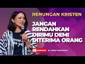 Download Lagu Jangan Rendahkan Dirimu Demi Diterima Orang | Khotbah Kristen – Ps. Henny Kristianus
