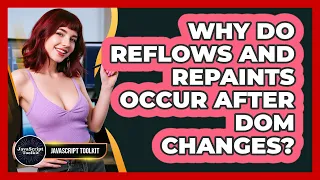 Why Do Reflows And Repaints Occur After DOM Changes - JavaScript Toolkit