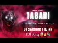 Download Lagu TABAHI  ||  EDM •• DAILOGUE •• MIX || DJ SHAKOOR x DJ KN || HAMMAD EDITING || FULL SONG
