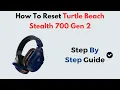 How to Reset Turtle Beach Stealth 700 Gen 2 Hard Reset Sync Fix for Xbox PS4 PS5