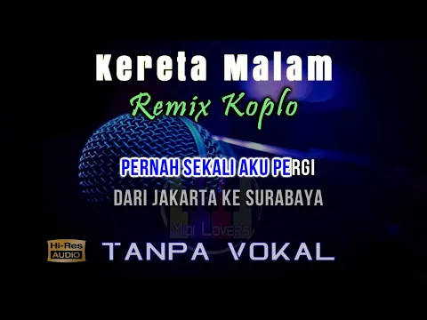 Download MP3 Karaoke Kereta Malam - Remix Koplo (Tanpa Vokal)
