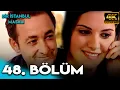 Lagu Bir İstanbul Masalı 48. Bölüm (4K Ultra HD)