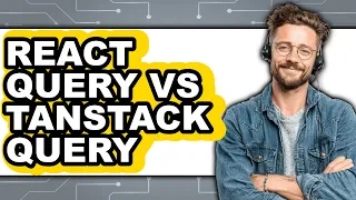 React Query vs TanStack Query - Which Is Better