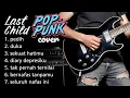 Lagu Cover Pop Punk Last Child: Bikin Merinding! Kok Bisa Seenak Ini?