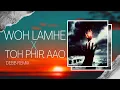 Download Lagu Woh Lamhe X Toh Phir Aao | Minimal Progressive |  Debb | 2020 Mix