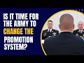 Is It Time To Change the Army s Promotion System