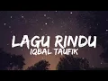 Download Lagu IQBAL TAUFIK - LAGU RINDU (LIRIK VIDEO)