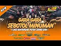 Download Lagu DJ BANTENGAN !! PUTRA LEMBU SARI (GARA-GARA SEBOTOL MINUMAN)