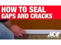 How To Seal Gaps and Cracks - Ace Hardware