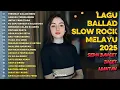 Download Lagu LAGU BALLAD SLOW ROCK MELAYU 2025|Sedih Banget😭Inget Mantan💔-Tersesat Dalam Rindu