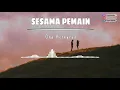 Download Lagu SESAMA PEMAIN - ONA HETHARUA || VIDEO LIRIK by Faeyza Ramdan
