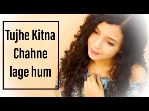 Download MP3 Kabir Singh: Tujhe Kitna Chahne Lage ( Cover ) | Female Version | Shreya Karmakar | Arijit Singh