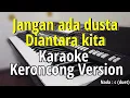 Download Lagu JANGAN ADA DUSTA DI ANTARA KITA - Karaoke keroncong Version