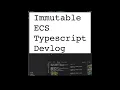 How I m creating an immutable ECS for my Roguelike - engine using Typescript 2021-OCT-6