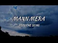 Lagu Mann Mera [lyrics] Gajendra Verma 