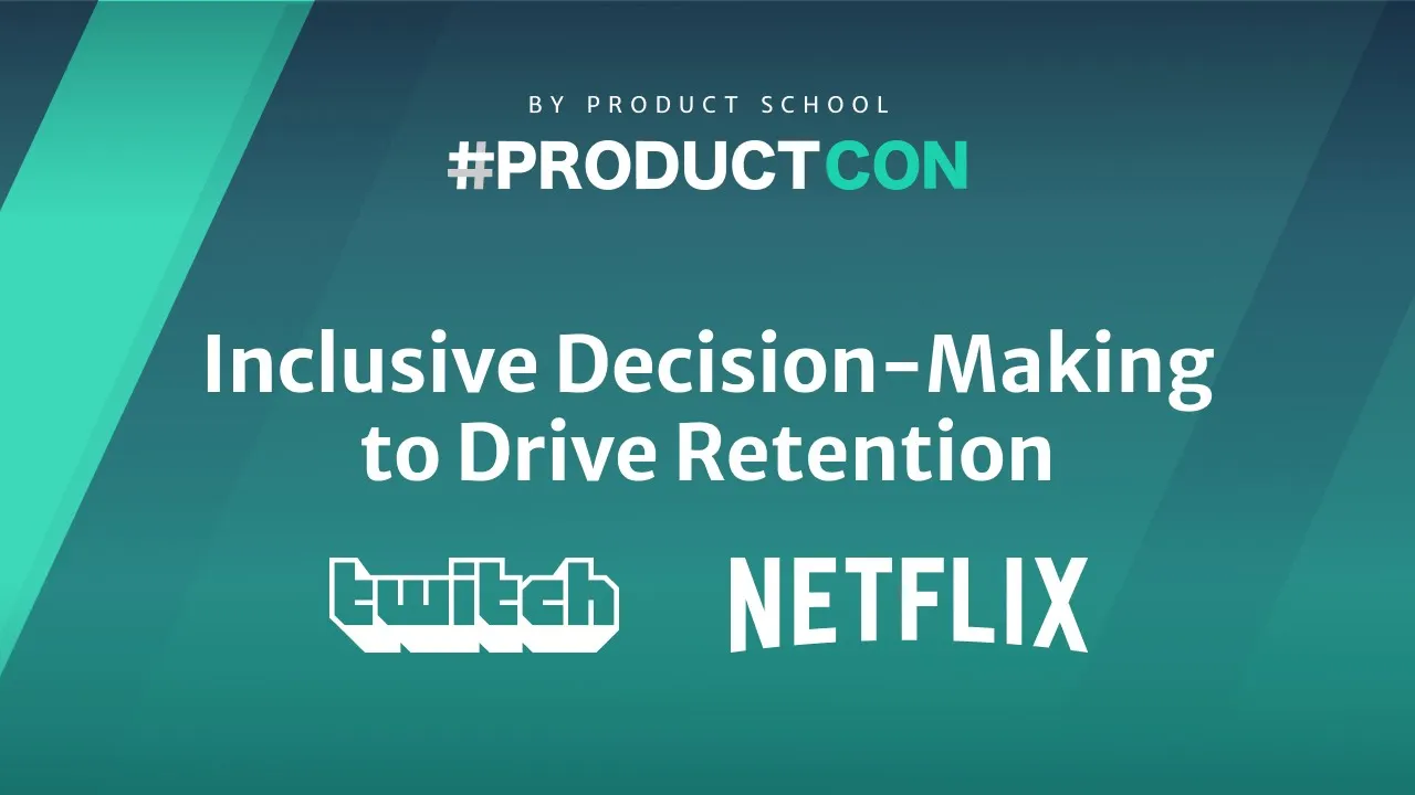 #ProductCon: Inclusive Decision-Making to Drive Retention by Twitch VP of Prod & Netflix Dir of PM - YouTube thumbnail
