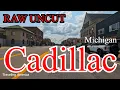 Cadillac Michigan Raw Uncut