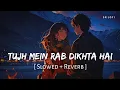Download Lagu Tujh Mein Rab Dikhta Hai (Slowed + Reverb) | Roop Kumar Rathod | Rab Ne Bana Di Jodi | SR Lofi