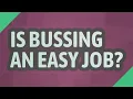Is bussing an easy job