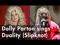 Download Lagu Dolly Parton sings Duality (Slipknot)