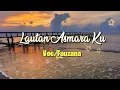 Download Lagu Lautan Asmara Ku ( Lirik) _Fauzana @pratista music