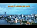 Download Lagu Kota Makassar Malam Hari 2022 | Kota Metropolitan di Indonesia Timur