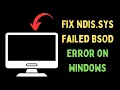 How to Fix ndis sys Failed BSOD Error on Windows 11