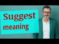 Suggest Meaning of suggest