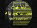 Club 69 - Always Unique (Peter's Disko Mix)