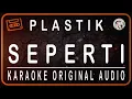 Download Lagu PLASTIK - SEPERTI - KARAOKE ORIGINAL AUDIO