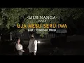Download Lagu Uja Mesu Seru Iwa || Cipt. Emerson Mbipi || Lius Nanga_Cover || Lagu Pop Daerah Ende Lio NTT