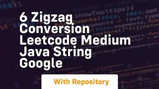 6 zigzag conversion leetcode medium java string google