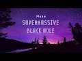 Vietsub | Supermassive Black Hole - Muse | Lyrics Video