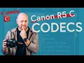Canon R5C Codecs explained