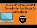 Become a Pro at Using the NVDA Screen Reader Your Ultimate Key Command Guide
