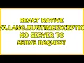react native java lang RuntimeException No server to serve request 2 Solutions