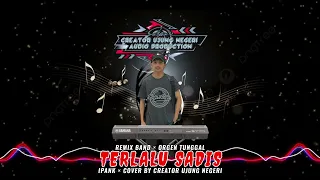 terlalu sadis ipank cover remix band orgen tunggal org 24 