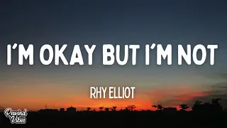 rhy elliot im okay but im not lyrics 