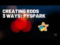 Creating RDDs 3 ways in PySpark - Jupyter Notebook