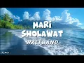 Wali - Mari Sholawat (Lyrics) #lirik