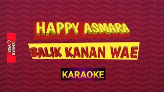 Download (Karaoke) Happy asmara-Balik Kanan wae | Reggae ska version ® MP3