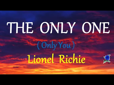 Download MP3 THE ONLY ONE -  LIONEL RICHIE lyrics (HD)